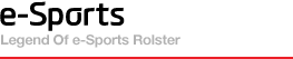 e-Sports Legend Of e-Sports Rolster